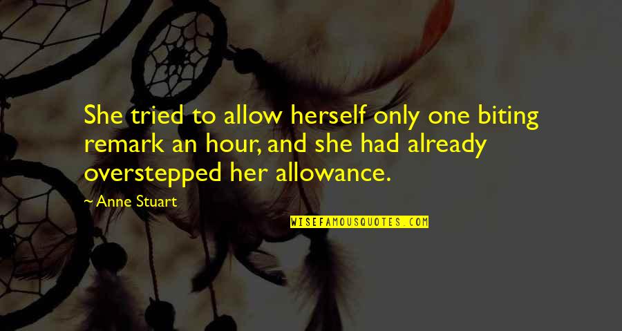 Remark Quotes By Anne Stuart: She tried to allow herself only one biting