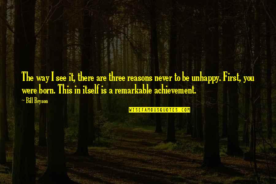 Remarkable Achievement Quotes By Bill Bryson: The way I see it, there are three Remarkable Achievement Quotes By Bill Bryson: The way I see it, there are three