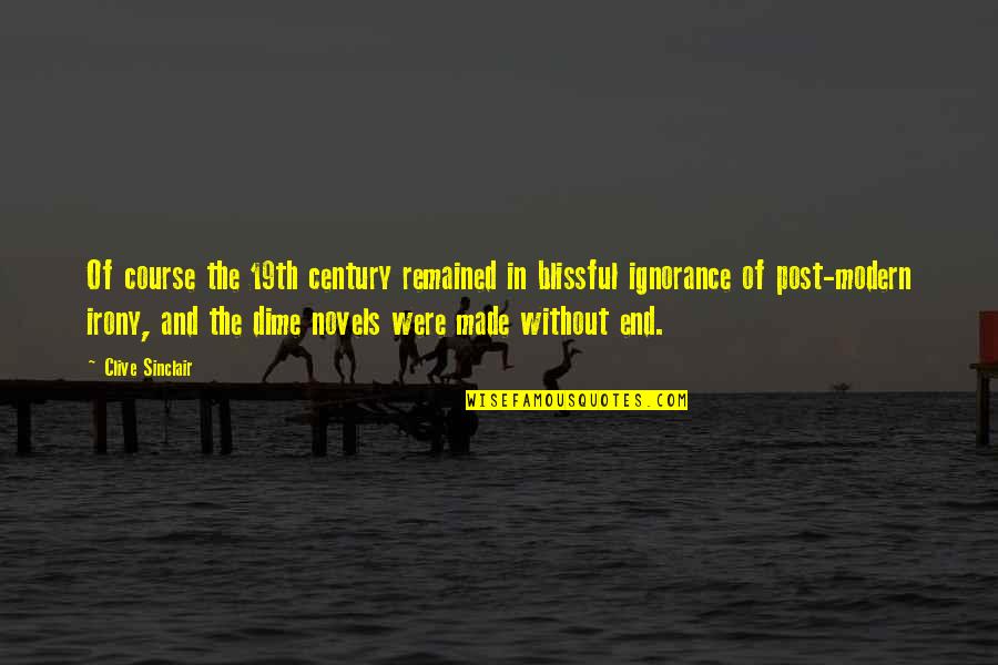 Remarkable Day Quotes By Clive Sinclair: Of course the 19th century remained in blissful Remarkable Day Quotes By Clive Sinclair: Of course the 19th century remained in blissful