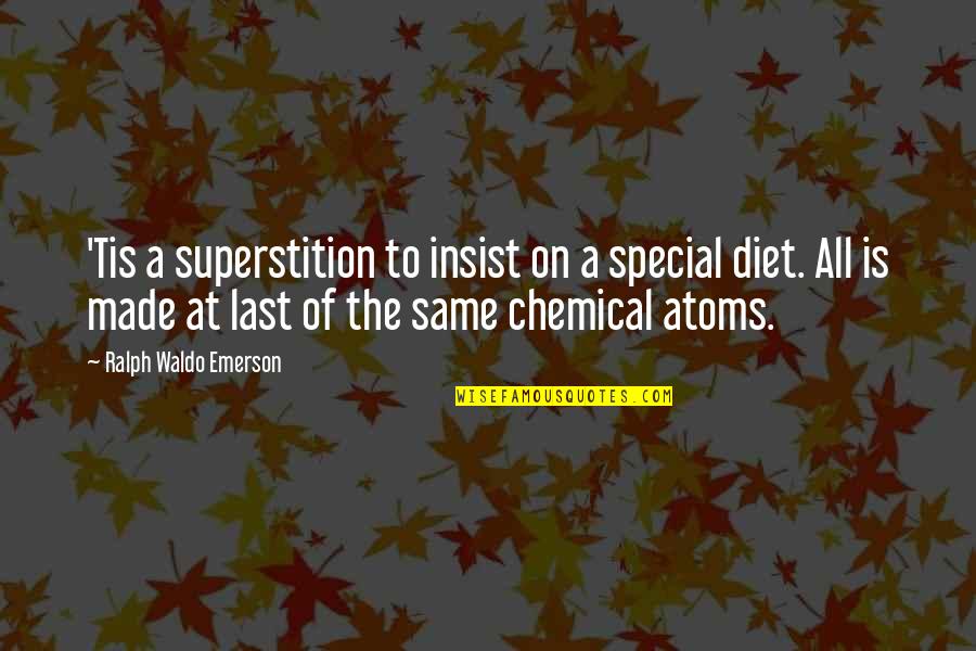 Remarkable Teachers Quotes By Ralph Waldo Emerson: 'Tis a superstition to insist on a special