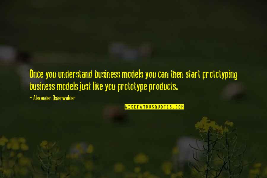 Remarkables Market Quotes By Alexander Osterwalder: Once you understand business models you can then