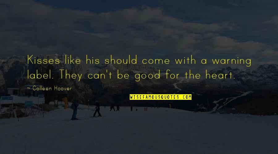 Remarkables Market Quotes By Colleen Hoover: Kisses like his should come with a warning
