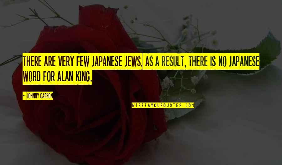 Remarry Quotes By Johnny Carson: There are very few Japanese Jews. As a Remarry Quotes By Johnny Carson: There are very few Japanese Jews. As a