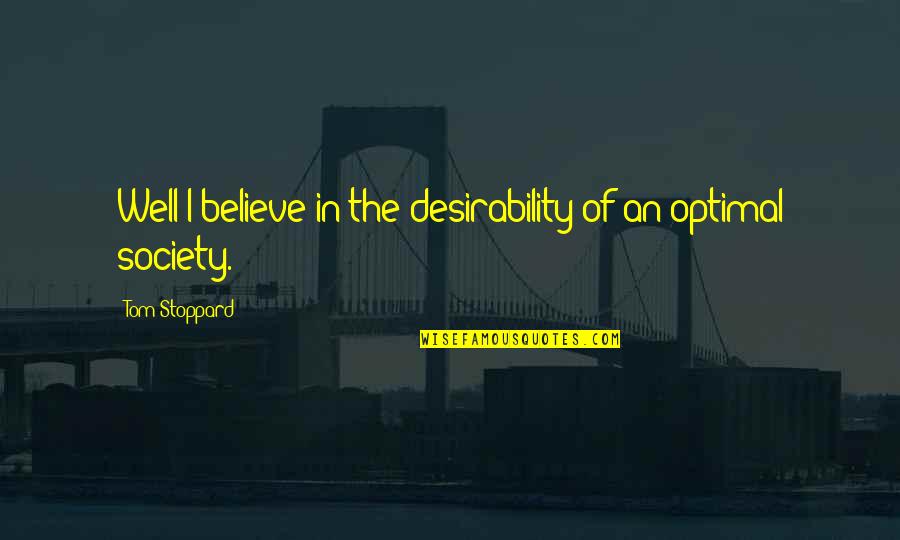 Remarry Quotes By Tom Stoppard: Well I believe in the desirability of an Remarry Quotes By Tom Stoppard: Well I believe in the desirability of an