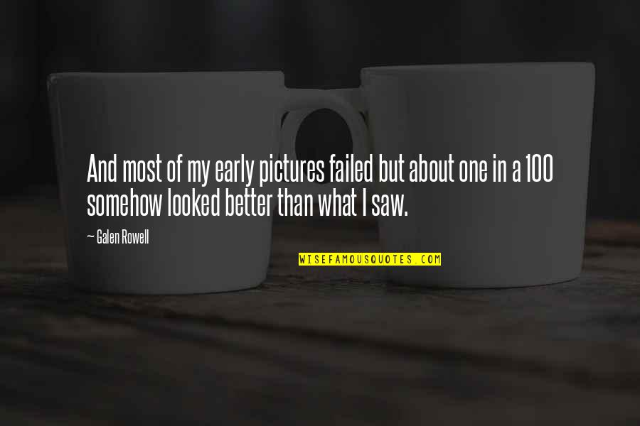Remastersys Quotes By Galen Rowell: And most of my early pictures failed but Remastersys Quotes By Galen Rowell: And most of my early pictures failed but