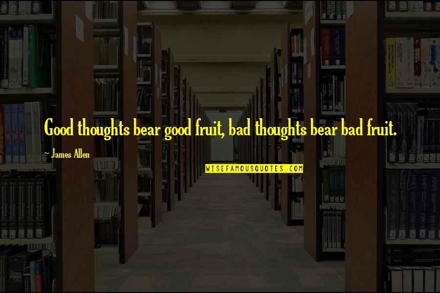 Remchukov Konstantin Quotes By James Allen: Good thoughts bear good fruit, bad thoughts bear