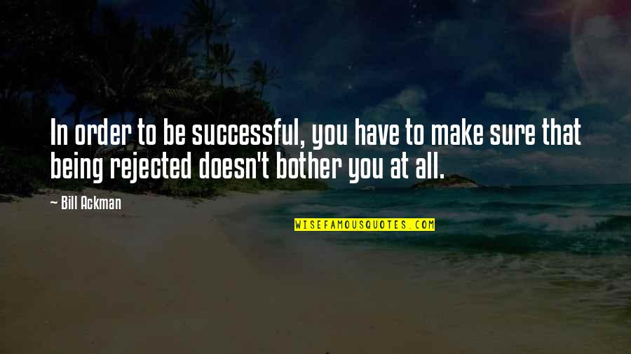 Remco Evenepoel Quotes By Bill Ackman: In order to be successful, you have to Remco Evenepoel Quotes By Bill Ackman: In order to be successful, you have to