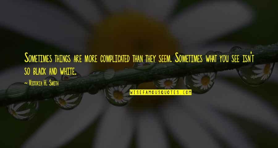 Remco Evenepoel Quotes By Victoria H. Smith: Sometimes things are more complicated than they seem. Remco Evenepoel Quotes By Victoria H. Smith: Sometimes things are more complicated than they seem.