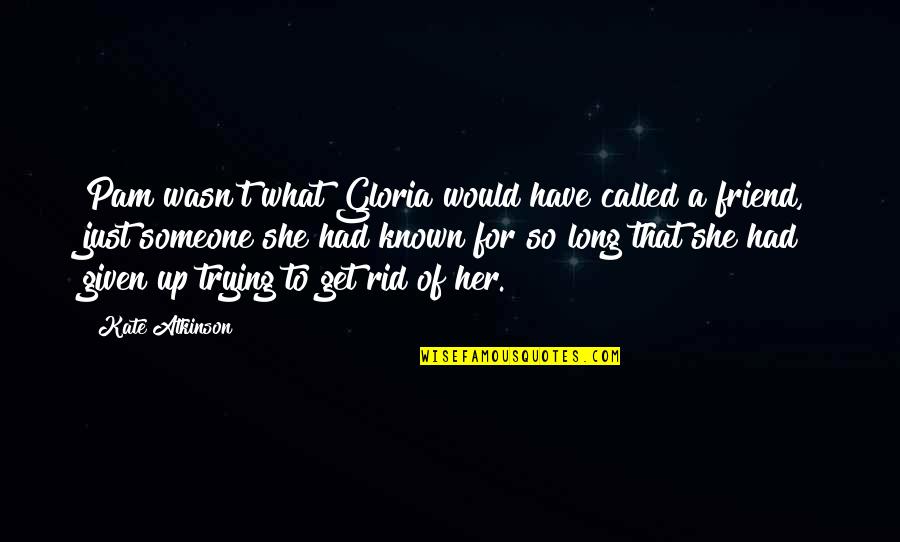 Remcor Quotes By Kate Atkinson: Pam wasn't what Gloria would have called a