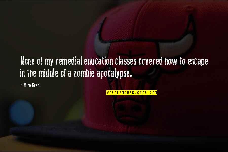 Remedial Quotes By Mira Grant: None of my remedial education classes covered how