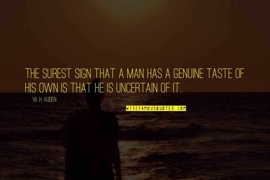 Remediated Land Quotes By W. H. Auden: The surest sign that a man has a
