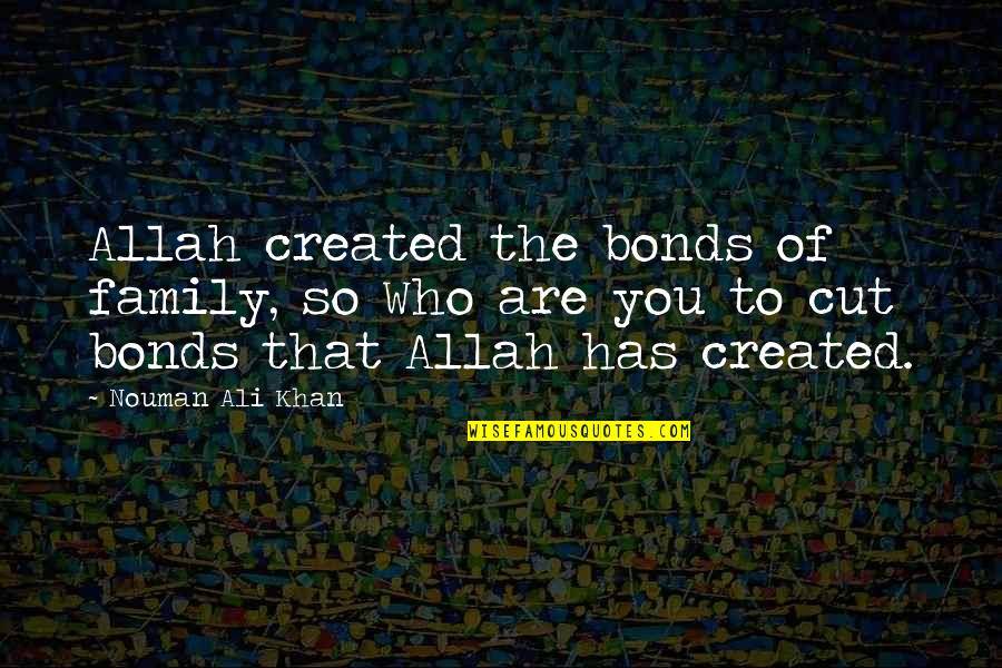 Remedied Spelling Quotes By Nouman Ali Khan: Allah created the bonds of family, so Who