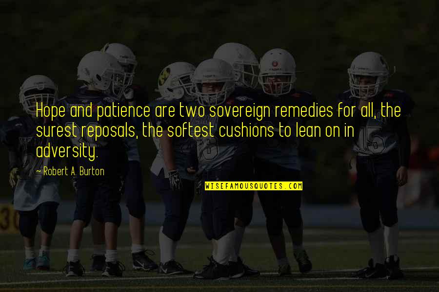 Remedies Quotes By Robert A. Burton: Hope and patience are two sovereign remedies for