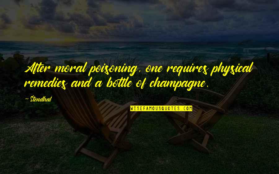 Remedies Quotes By Stendhal: After moral poisoning, one requires physical remedies and