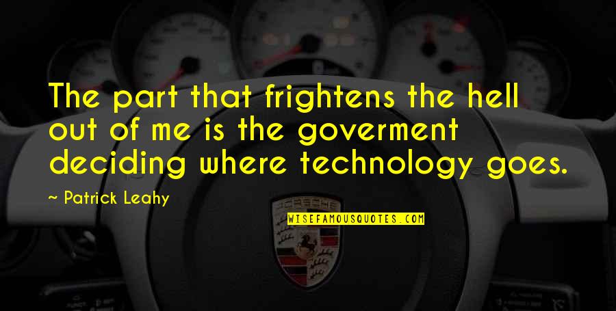 Remediis Quotes By Patrick Leahy: The part that frightens the hell out of Remediis Quotes By Patrick Leahy: The part that frightens the hell out of