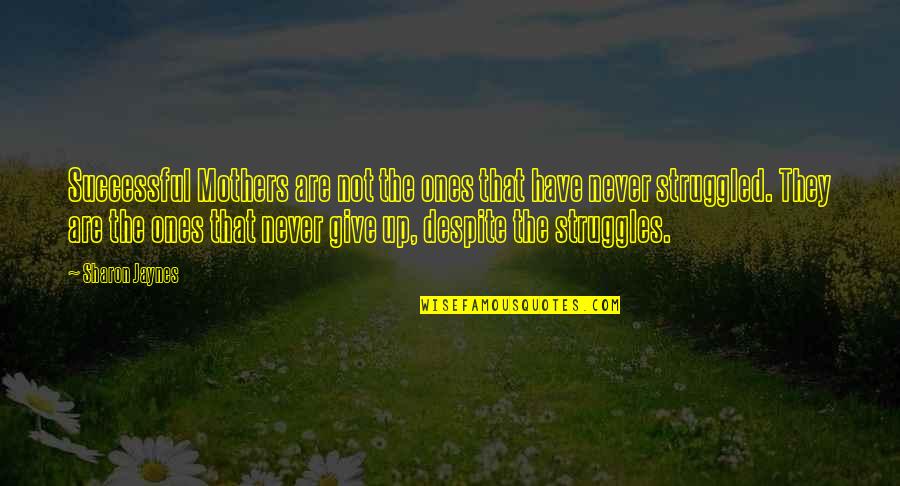 Remediis Quotes By Sharon Jaynes: Successful Mothers are not the ones that have Remediis Quotes By Sharon Jaynes: Successful Mothers are not the ones that have