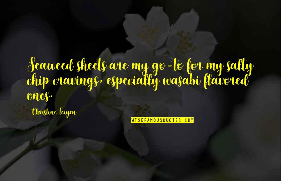 Remedium Candles Quotes By Christine Teigen: Seaweed sheets are my go-to for my salty Remedium Candles Quotes By Christine Teigen: Seaweed sheets are my go-to for my salty