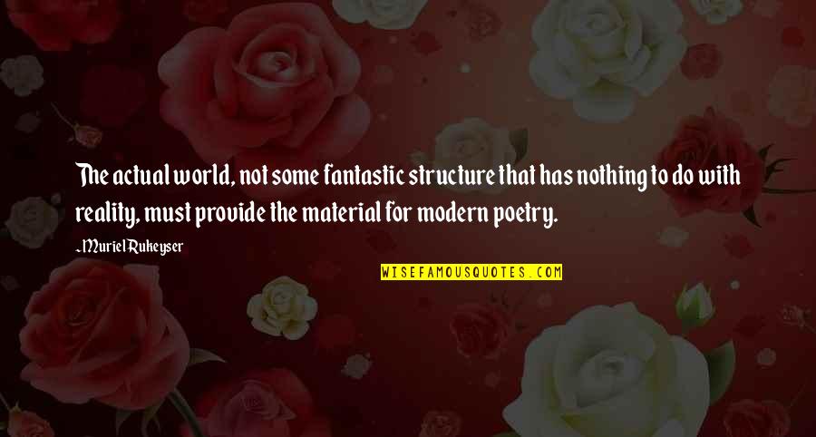 Remedium Candles Quotes By Muriel Rukeyser: The actual world, not some fantastic structure that Remedium Candles Quotes By Muriel Rukeyser: The actual world, not some fantastic structure that