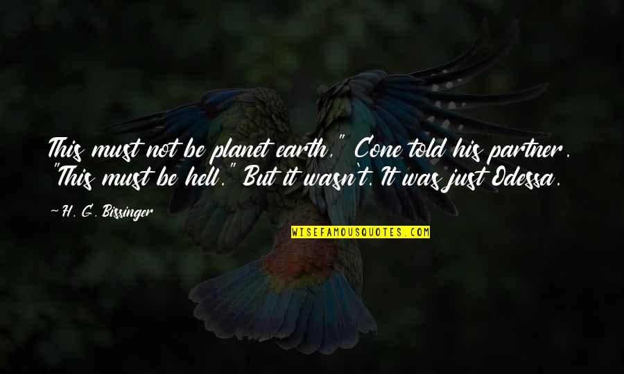 Remelt Quotes By H. G. Bissinger: This must not be planet earth," Cone told Remelt Quotes By H. G. Bissinger: This must not be planet earth," Cone told