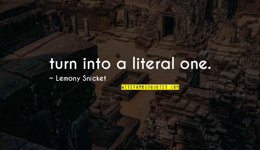 Remembah Quotes By Lemony Snicket: turn into a literal one. Remembah Quotes By Lemony Snicket: turn into a literal one.