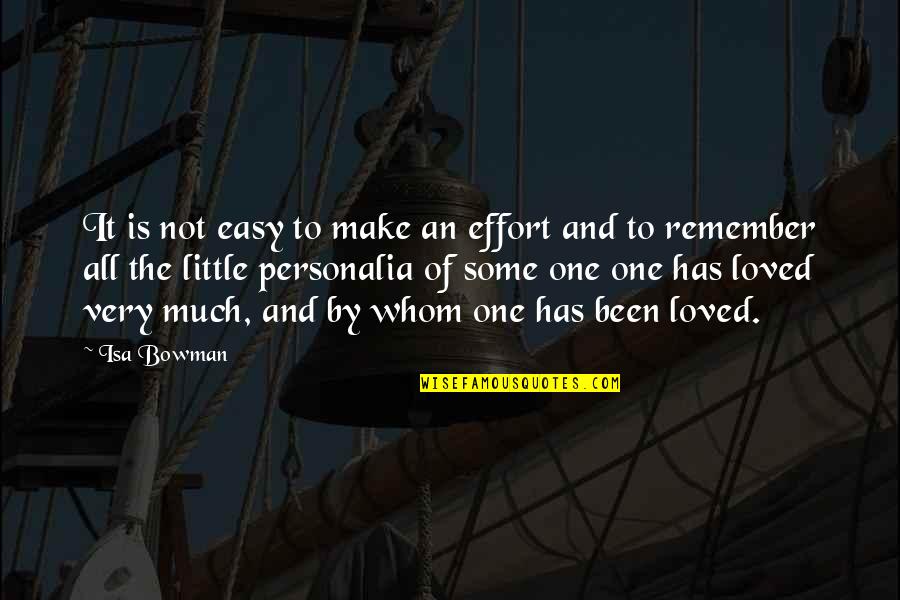 Remember A Loved One Quotes By Isa Bowman: It is not easy to make an effort