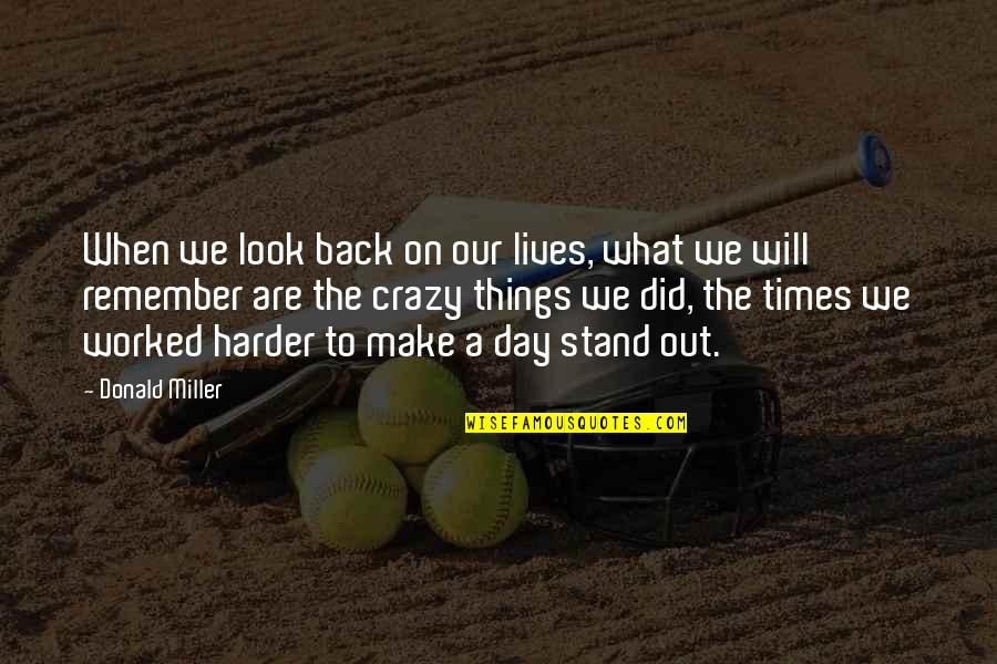 Remember Day Quotes By Donald Miller: When we look back on our lives, what