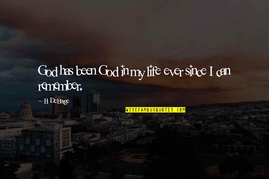 Remember Life Quotes By El DeBarge: God has been God in my life ever
