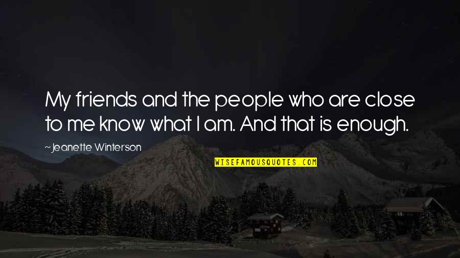 Remember Lost Loved Ones Quotes By Jeanette Winterson: My friends and the people who are close Remember Lost Loved Ones Quotes By Jeanette Winterson: My friends and the people who are close