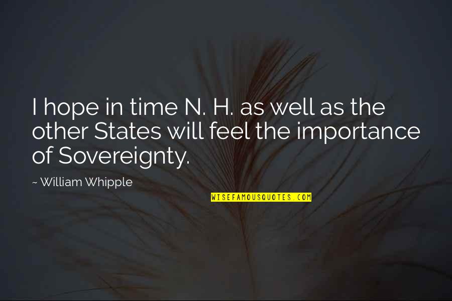 Remember Me Friendship Quotes By William Whipple: I hope in time N. H. as well