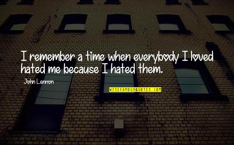 Remember Me Love Quotes By John Lennon: I remember a time when everybody I loved