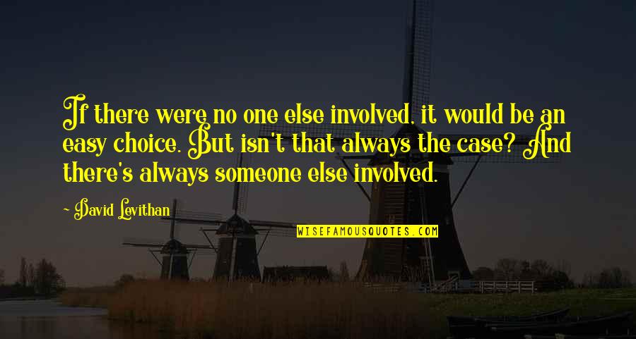 Remember Me Movie Quotes By David Levithan: If there were no one else involved, it Remember Me Movie Quotes By David Levithan: If there were no one else involved, it