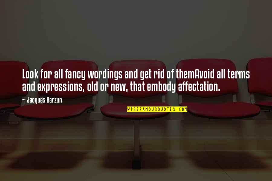Remember My Brother Quotes By Jacques Barzun: Look for all fancy wordings and get rid Remember My Brother Quotes By Jacques Barzun: Look for all fancy wordings and get rid