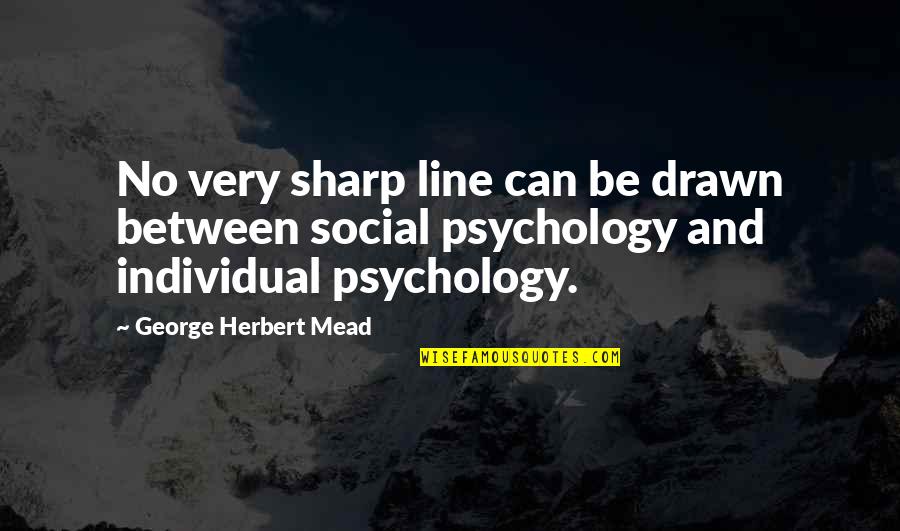 Remember Old Day Quotes By George Herbert Mead: No very sharp line can be drawn between