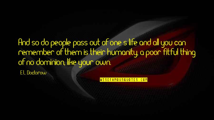 Remember One Thing Quotes By E.L. Doctorow: And so do people pass out of one's