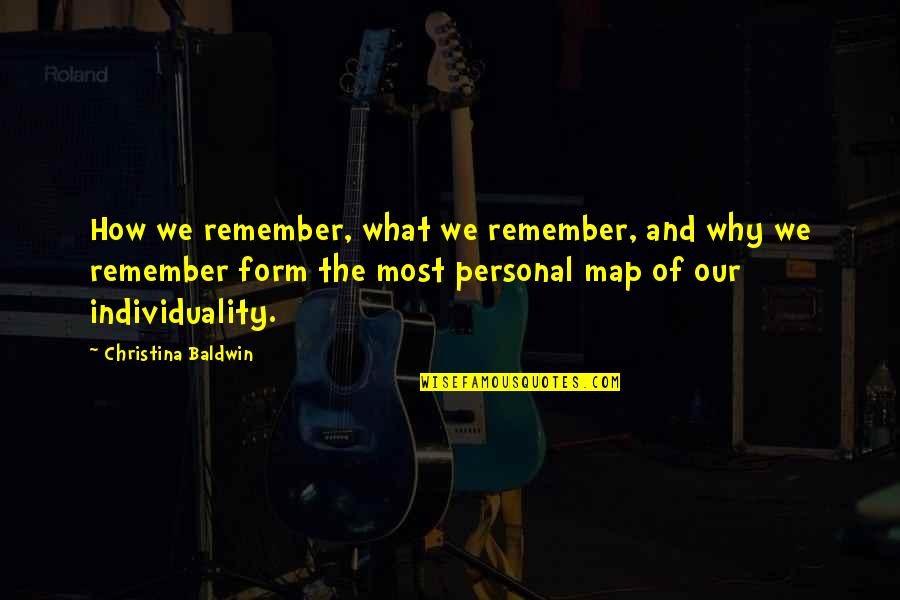 Remember Our Memories Quotes By Christina Baldwin: How we remember, what we remember, and why