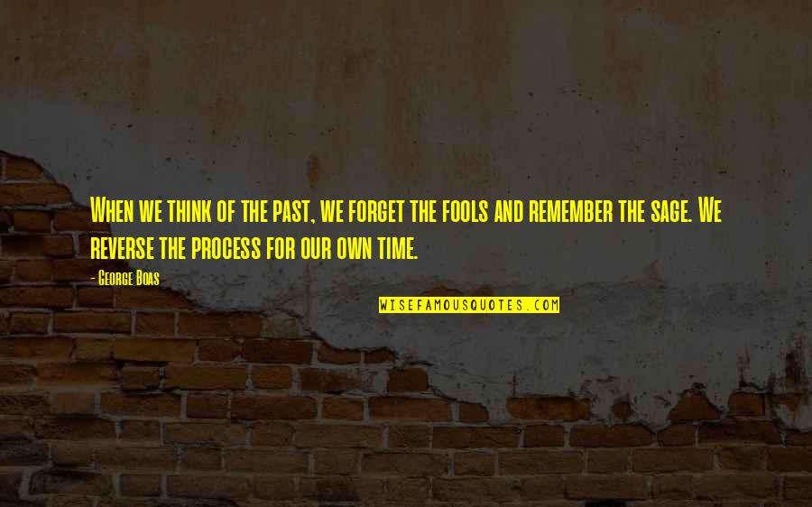 Remember Our Past Quotes By George Boas: When we think of the past, we forget
