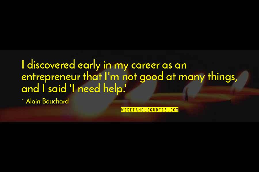 Remember Poor In Eid Quotes By Alain Bouchard: I discovered early in my career as an Remember Poor In Eid Quotes By Alain Bouchard: I discovered early in my career as an