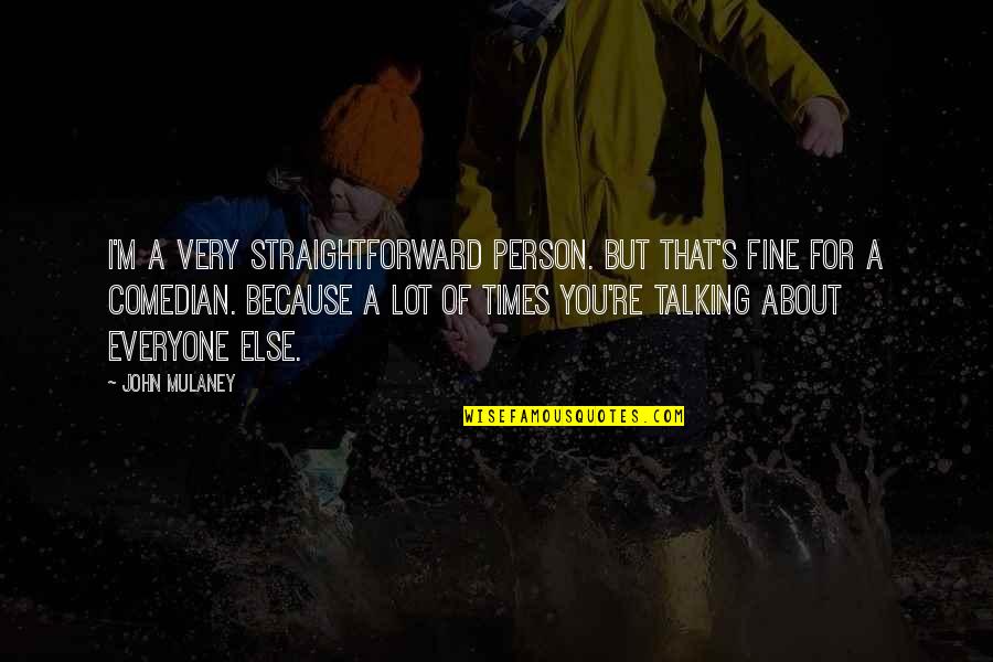 Remember Poor In Eid Quotes By John Mulaney: I'm a very straightforward person. But that's fine Remember Poor In Eid Quotes By John Mulaney: I'm a very straightforward person. But that's fine
