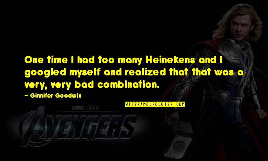 Remember Sept 11 Quotes By Ginnifer Goodwin: One time I had too many Heinekens and Remember Sept 11 Quotes By Ginnifer Goodwin: One time I had too many Heinekens and