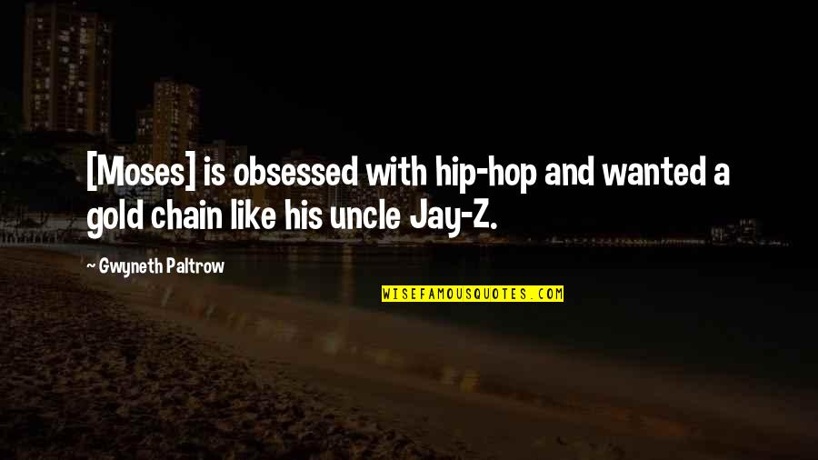 Remember Sept 11 Quotes By Gwyneth Paltrow: [Moses] is obsessed with hip-hop and wanted a