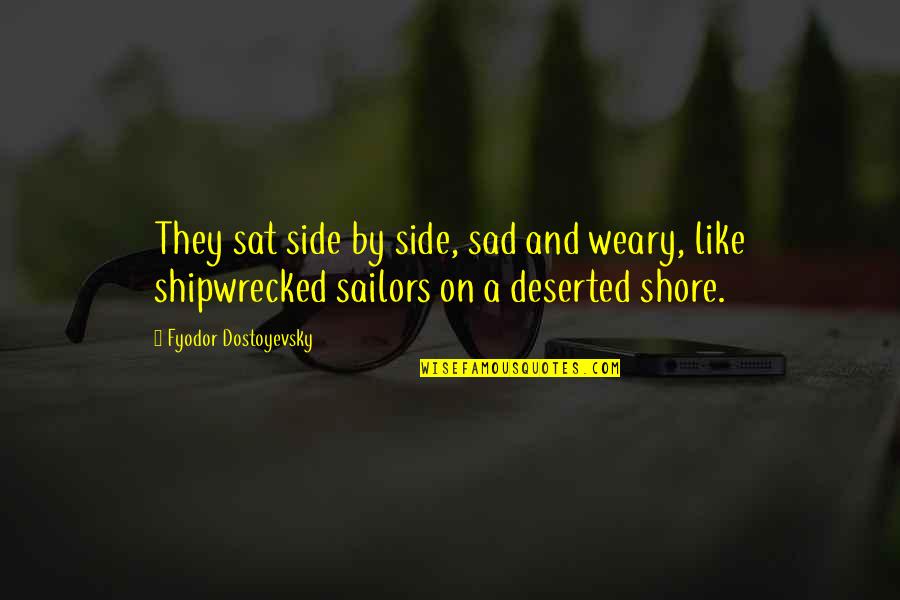 Remember Stephanie Quotes By Fyodor Dostoyevsky: They sat side by side, sad and weary, Remember Stephanie Quotes By Fyodor Dostoyevsky: They sat side by side, sad and weary,