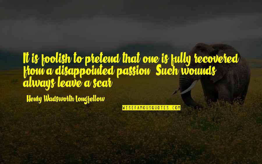 Remember Sunday Movie Quotes By Henry Wadsworth Longfellow: It is foolish to pretend that one is