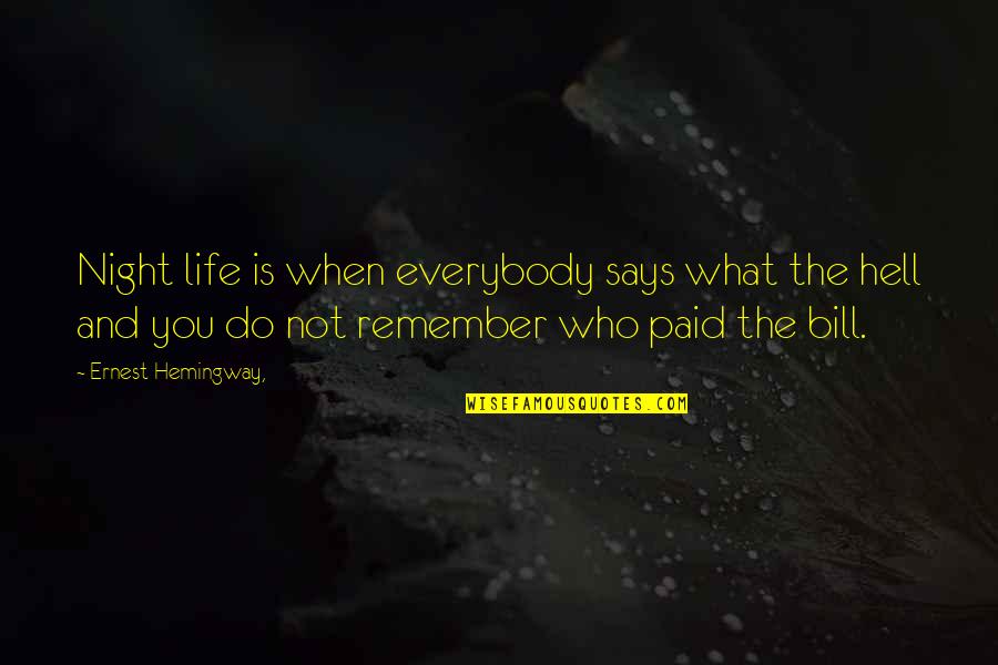 Remember That Night Quotes By Ernest Hemingway,: Night life is when everybody says what the Remember That Night Quotes By Ernest Hemingway,: Night life is when everybody says what the