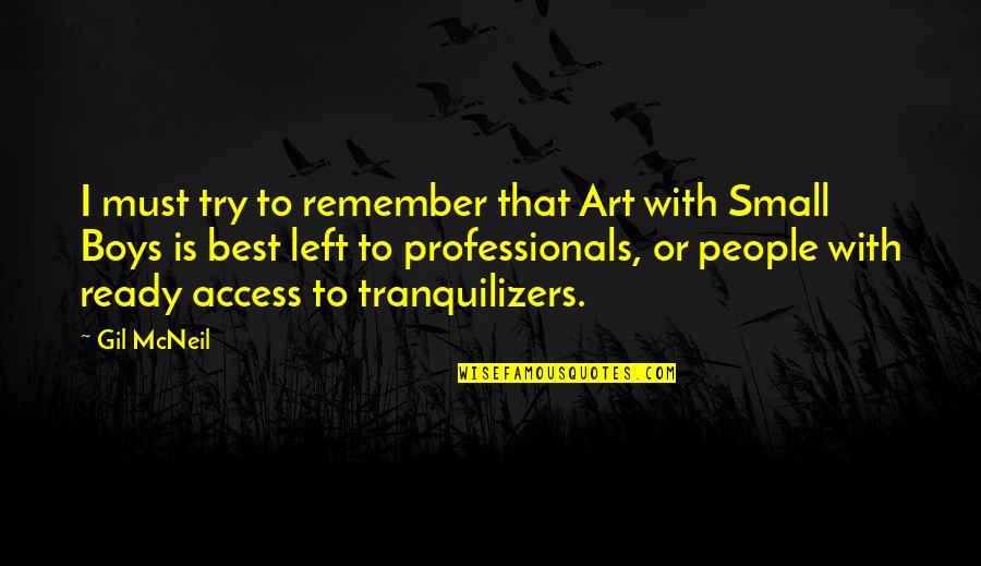 Remember That You Were Art Quotes By Gil McNeil: I must try to remember that Art with