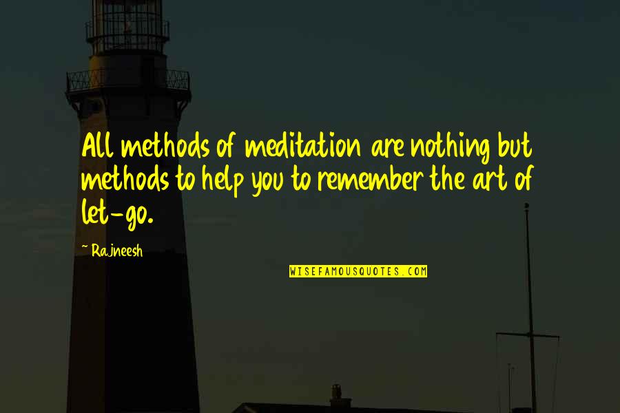 Remember That You Were Art Quotes By Rajneesh: All methods of meditation are nothing but methods