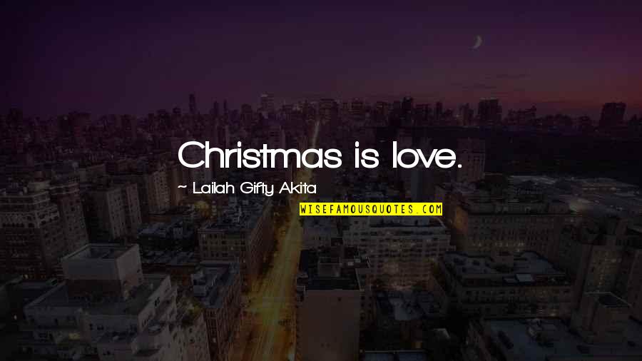 Remember The Daze Quotes By Lailah Gifty Akita: Christmas is love.
