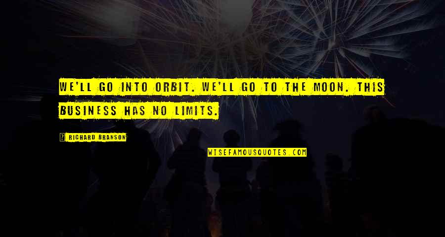Remember The Good Times We Had Quotes By Richard Branson: We'll go into orbit. We'll go to the