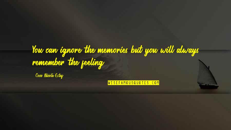 Remember The Memories Quotes By Coco Nicole Estef: You can ignore the memories but you will