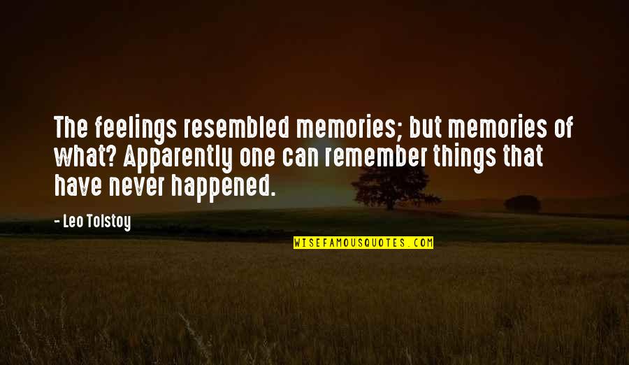 Remember The Memories Quotes By Leo Tolstoy: The feelings resembled memories; but memories of what?