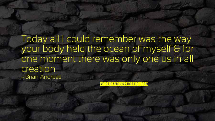 Remember The Moment Quotes By Brian Andreas: Today all I could remember was the way